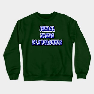 Israel Bombs Playgrounds - Front Crewneck Sweatshirt